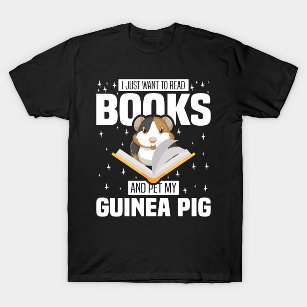 I Just Want To Read Books And Pet My Guinea Pig, Rodents lover and owner T-Shirt by BenTee